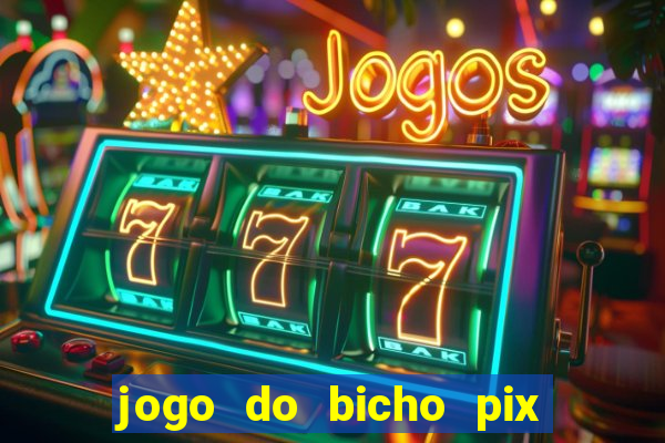 jogo do bicho pix da sorte